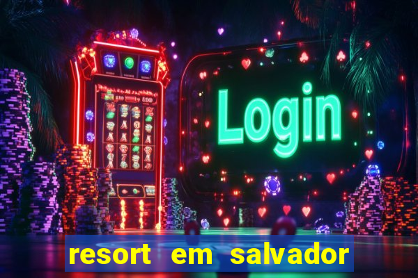 resort em salvador all inclusive